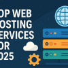 Top Web Hosting Services for 2025